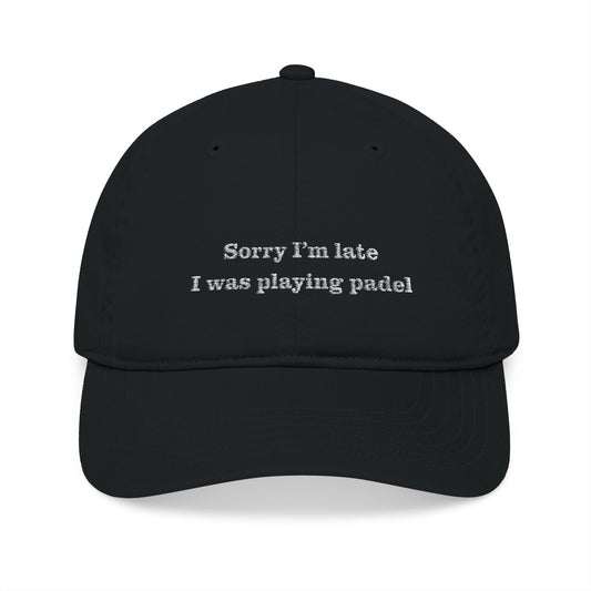 Sorry I'm late I was playing padel - Baseball Cap