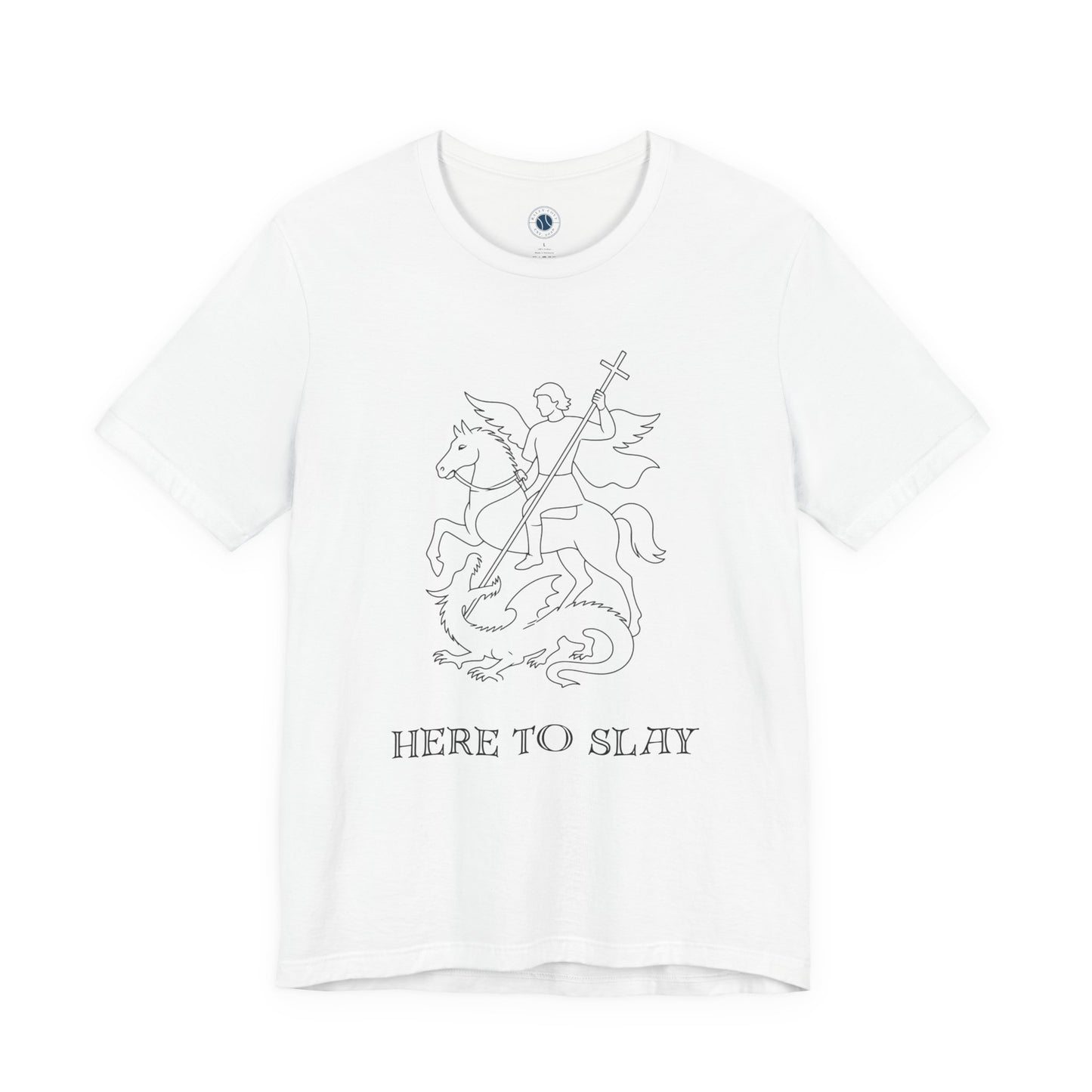 'Here to Slay' Saint George Dragon T-Shirt