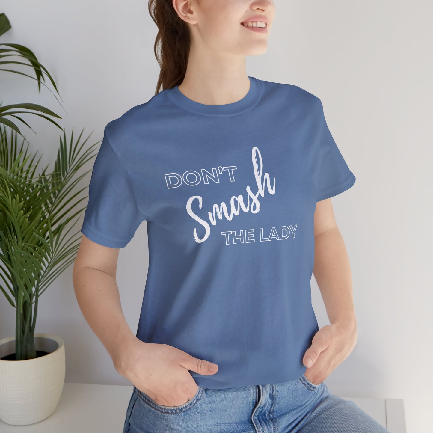Don't Smash The Lady T-Shirt